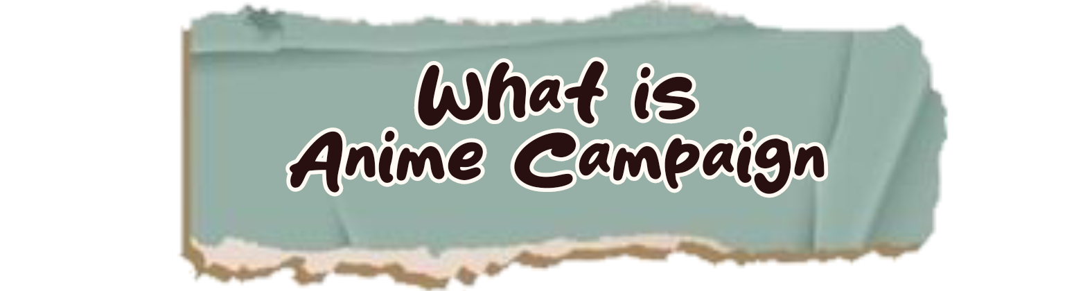 What is Anime Campaign.